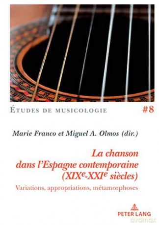 La Chanson Dans l'Espagne Contemporaine Xixe-Xxie Siecles: Variations, Appropriations, Métamorphoses: 8 Études de Musicologie/Musicological Studies - Marie Franco [KSIĄŻKA]