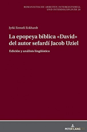 La epopeya bíblica David del autor sefardí Jacob Uziel 20 Romanistische Arbeiten Interkulturell Und Interdisziplinär - Eemeli Eckhardt [KSIĄŻKA]