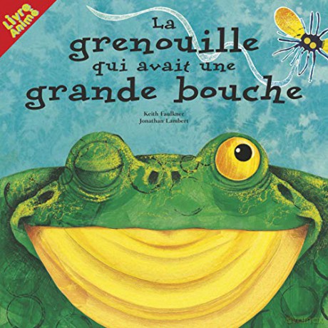 La Grenouille qui avait une grande bouche: LIVRE ANIME - Keith Faulkner [KSIĄŻKA]