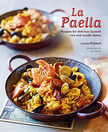 La Paella: Recipes for delicious Spanish rice and noodle dishes - Louise Pickford [KSIĄŻKA]