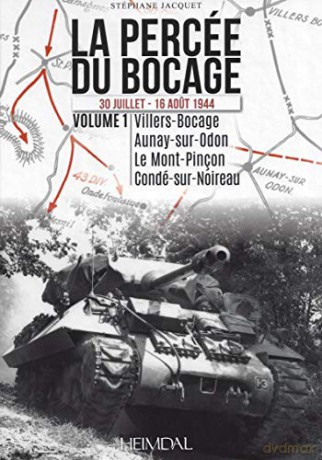 La Percée du Bocage: Volume 1, Villers-Bocage, Aunay-sur-Odon, Le Mont-Pinçon, Condé-sur-Noireau - Stephane Jasquet [KSIĄŻKA]