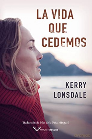 La vida que cedemos: 3 Vida, 3 - Kerry Lonsdale [KSIĄŻKA]