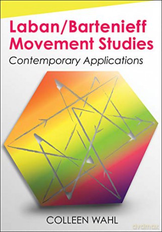Laban/Bartenieff Movement Studies: Contemporary Applications - Colleen Wahl [KSIĄŻKA]