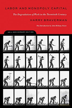 Labor and Monopoly Capital: The Degradation of Work in the Twentieth Century - Harry Braverman [KSIĄŻKA]
