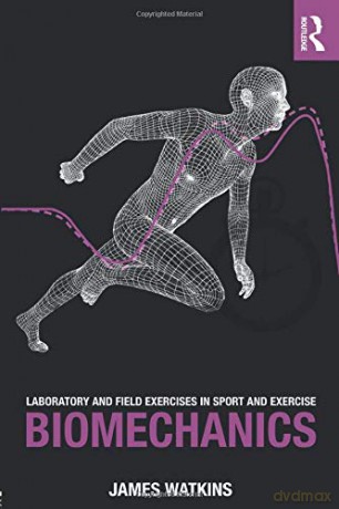 Laboratory and Field Exercises in Sport and Exercise Biomechanics - James Watkins [KSIĄŻKA]