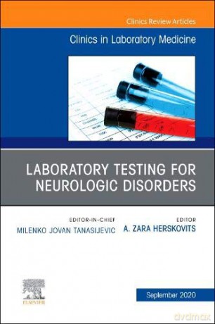 Laboratory Testing for Neurologic Disorders, An Issue of the Clinics in Laboratory Medicine Volume 40-3 The Clinics: Internal Medicine, Volume 40-3 - A. Zara Herskovits [KSIĄŻKA]