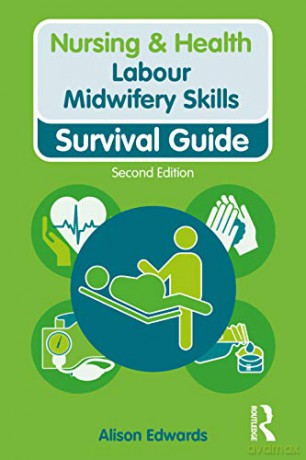 Labour Midwifery Skills: Survival Guide Nursing and Health Survival Guides - Alison Edwards [KSIĄŻKA]