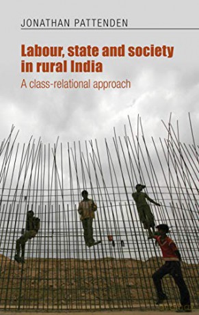 Labour, state and society in rural India: A class-relational approach - Jonathan Pattenden [KSIĄŻKA]