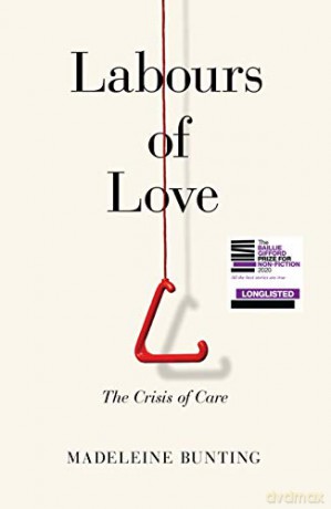 Labours of Love: The Crisis of Care - Madeleine Bunting [KSIĄŻKA]