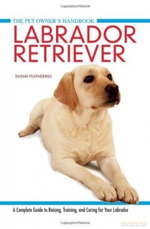 Labrador Retriever The Pet Owner's Handbook - Susan Feathering [KSIĄŻKA]