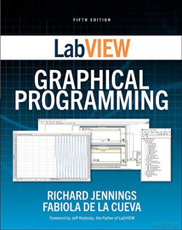 LabVIEW Graphical Programming, Fifth Edition MECHANICAL ENGINEERING - Richard Jennings [KSIĄŻKA]