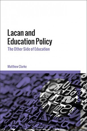 Lacan and Education Policy: The Other Side of Education - Matthew Clarke [KSIĄŻKA]
