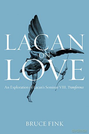 Lacan on Love: An Exploration of Lacan's Seminar VIII, Transference - Bruce Fink [KSIĄŻKA]
