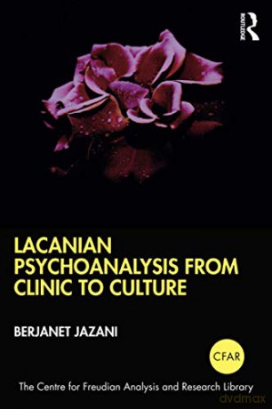 Lacanian Psychoanalysis from Clinic to Culture The Centre for Freudian Analysis and Research Library CFAR - Berjanet Jazani [KSIĄŻKA]