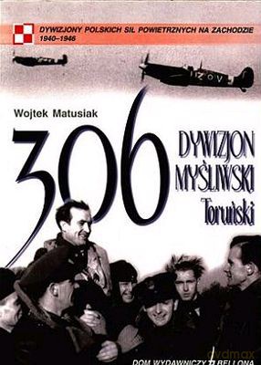 306 Dywizjon Myśliwski Toruński - Wojciech Matusiak [KSIĄŻKA]