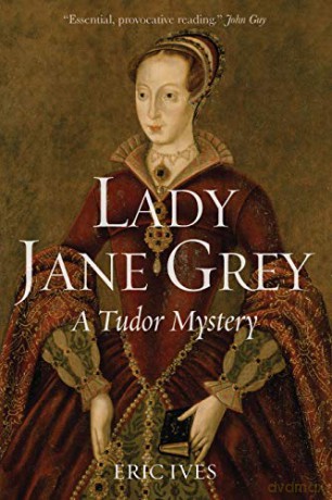 Lady Jane Grey - A Tudor Mystery - Eric Ives [KSIĄŻKA]