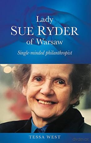 Lady Sue Ryder of Warsaw: Single-minded philanthropist - Tessa West [KSIĄŻKA]