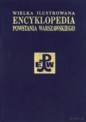 Wielka Ilustrowana Encyklopedia Powstania Warszawskiego (Tom 3 cz.1) [KSIĄŻKA]