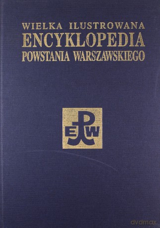 Wielka Ilustrowana Encyklopedia Powstania Warszawskiego (Tom 3 cz.1) [KSIĄŻKA]