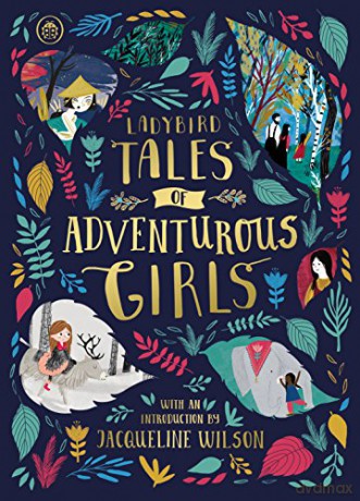 Ladybird Tales of Adventurous Girls: With an Introduction From Jacqueline Wilson Ladybird Tales of... Treasuries - Ladybird [KSIĄŻKA]