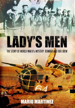 Lady's Men: The Story of World War II's Mystery Bomber and Her Crew - Mario Martinez [KSIĄŻKA]