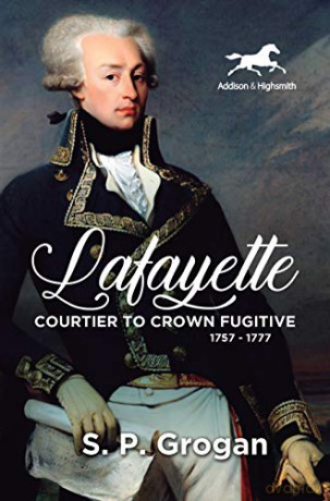 Lafayette: Courtier to Crown Fugitive, 1757-1777 - S.P. Grogan [KSIĄŻKA]