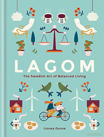 Lagom: The Swedish Art of Balanced Living - Linnea Dunne [KSIĄŻKA]