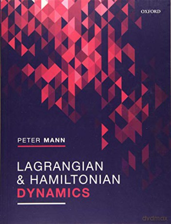 Lagrangian and Hamiltonian Dynamics - Peter Mann [KSIĄŻKA]
