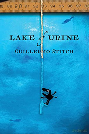 Lake of Urine: A Love Story - Guillermo Stitch [KSIĄŻKA]