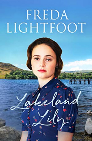 Lakeland Lily: An emotional tale of love and loss Lakeland Sagas: 1 - Freda Lightfoot [KSIĄŻKA]