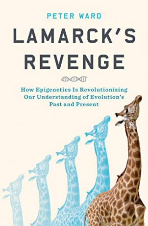 Lamarck's Revenge: How Epigenetics Is Revolutionizing Our Understanding of Evolution's Past and Present - Peter Ward [KSIĄŻKA]