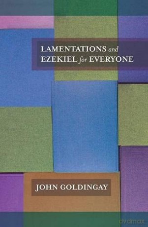 Lamentations and Ezekiel for Everyone For Everyone Series: Old Testament - John Goldingay [KSIĄŻKA]