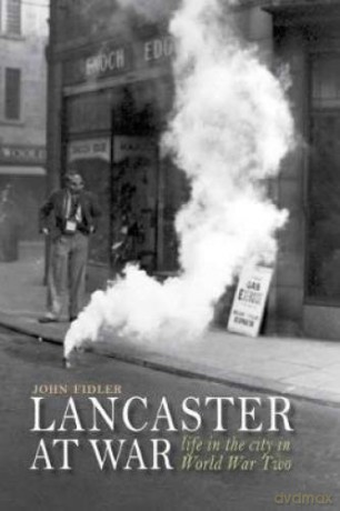 Lancaster at War: life in the city in World War Two - John Fidler [KSIĄŻKA]