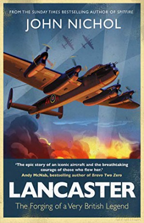 Lancaster: The Forging of a Very British Legend - John Nichol [KSIĄŻKA]