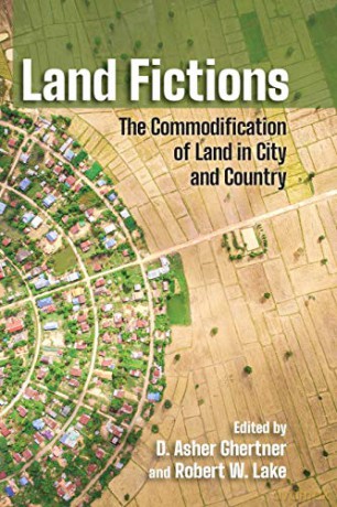Land Fictions: The Commodification of Land in City and Country Cornell Series on Land: New Perspectives on Territory, Development, and Environment - D. Asher Ghertner [KSIĄŻKA]