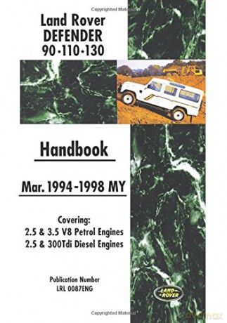 Land Rover Defender 90.110.130 Mar. 1994-1998 MY Handbook: LRL 0087 Eng: Covers: 2.5 and 3.5 V8 Petrol and 2.5 and 300 Tdi Diesel Engines [KSIĄŻKA]