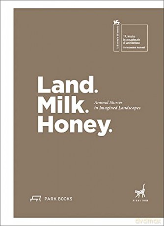 Land. Milk. Honey: Animal Stories in Imagined Landscapes - Rachel Gottesman [KSIĄŻKA]