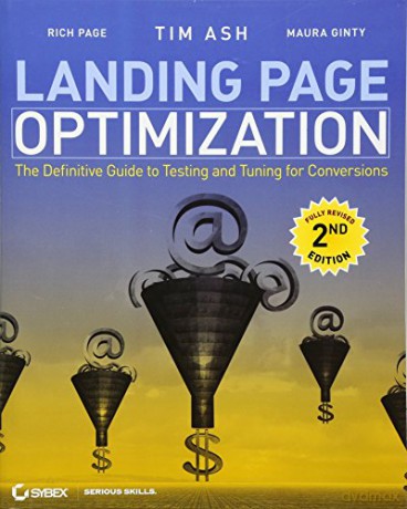 Landing Page Optimization: The Definitive Guide to Testing and Tuning for Conversions - Rich Page [KSIĄŻKA]