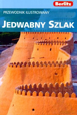 Berlitz Jedwabny Szlak Przewodnik Ilustrowany (Broszurowa) [KSIĄŻKA]