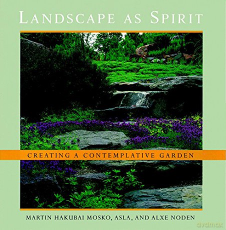 Landscape as Spirit: Creating a Contemplative Garden - Alxe Noden [KSIĄŻKA]