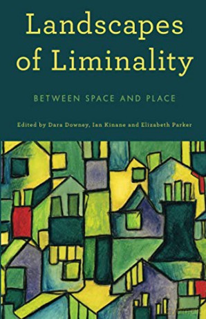 Landscapes of Liminality: Between Space and Place - Dara Downey [KSIĄŻKA]