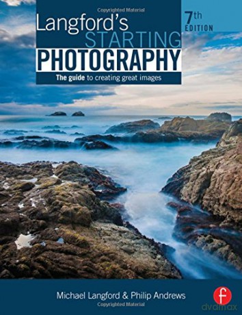 Langford's Starting Photography: The Guide to Creating Great Images - Philip Andrews [KSIĄŻKA]