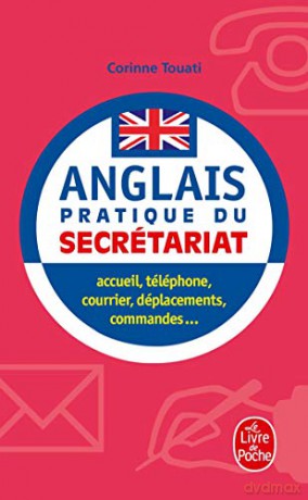 L'Anglais Pratique Du Secretariat: accueil, téléphone, courrier, déplacements, commandes.... Ldp Met.Li.Seul - Corinne Touati [KSIĄŻKA]