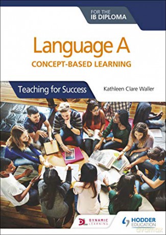 Language A for the IB Diploma: Concept-based learning: Teaching for Success - Kathleen Clare Waller [KSIĄŻKA]