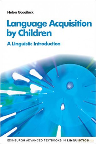 Language Acquisition: A Linguistic Introduction, 2nd Edition Edinburgh Advanced Textbooks in Linguistics - Helen Goodluck [KSIĄŻKA]