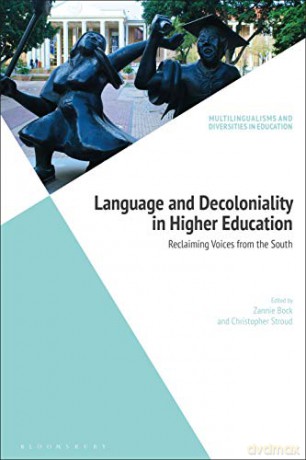 Language and Decoloniality in Higher Education: Reclaiming Voices from the South Multilingualisms and Diversities in Education - Christopher Stroud [KSIĄŻKA]