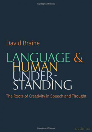 Language and Human Understanding: The Roots of Creativity in Speech and Thought - David Braine [KSIĄŻKA]