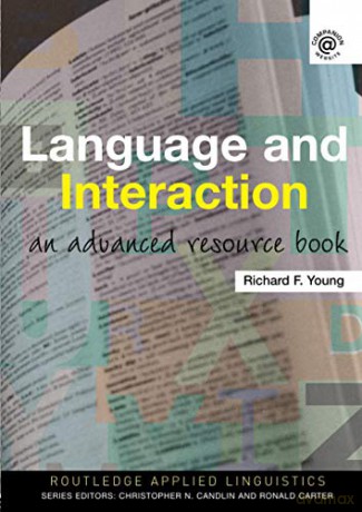 Language and Interaction: An Advanced Resource Book Routledge Applied Linguistics - Richard F. Young [KSIĄŻKA]