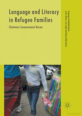 Language and Literacy in Refugee Families Language and Globalization - Chatwara Suwannamai Duran [KSIĄŻKA]