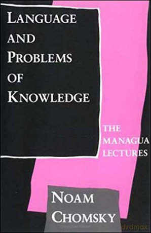 Language and Problems of Knowledge: The Managua Lectures Current Studies in Linguistics: Volume 16 Current Studies in Linguistics, 16 - Noam Chomsky [KSIĄŻKA]